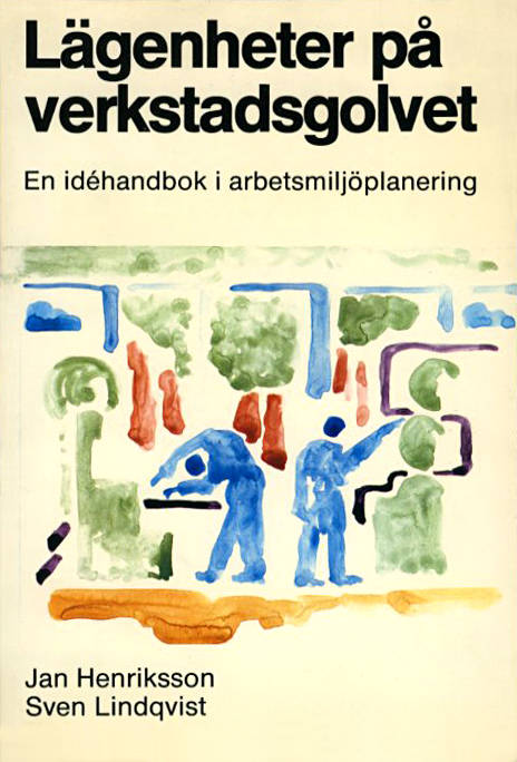 Lägenheter på verkstadsgolvet. En idéhandbok i arbetsmiljöplanering